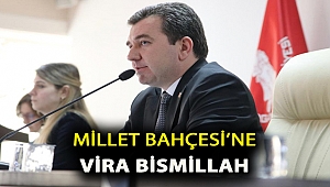 Millet Bahçesi’ne vira Bismillah