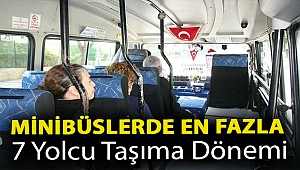 Minibüslerde en fazla 7 yolcu taşıma dönemi