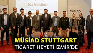 MÜSİAD Stuttgart Ticaret Heyeti İzmir’de