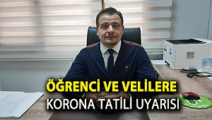 Öğrenci ve Velilere Korona Tatili Uyarısı
