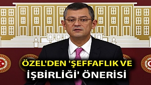 Özel'den 'şeffaflık ve işbirliği' önerisi