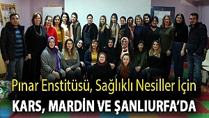 Pınar Enstitüsü, sağlıklı nesiller için Kars, Mardin ve Şanlıurfa’da