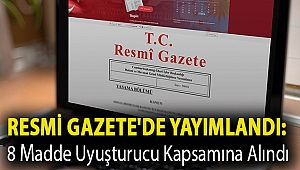 Resmi Gazete'de yayımlandı: 8 madde uyuşturucu kapsamına alındı
