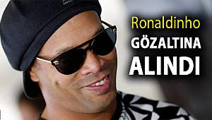 Ronaldinho gözaltına alındı, Paraguay'a sahte pasaportla girdiği idida ediliyor