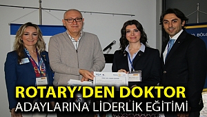 ROTARY’DEN DOKTOR ADAYLARINA LİDERLİK EĞİTİMİ