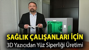 Sağlık çalışanları için 3D yazıcıdan yüz siperliği üretimi