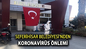 Seferihisar Belediyesi’nden Koronavirüs Önlemi