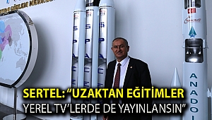 Sertel: “Uzaktan eğitimler yerel TV’lerde de yayınlansın”