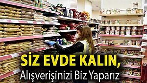 Siz evde kalın, alışverişinizi biz yaparız