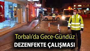 Torbalı’da gece-gündüz dezenfekte çalışması
