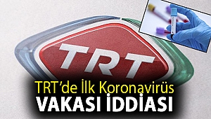 TRT’de ilk koronavirüs vakası iddiası