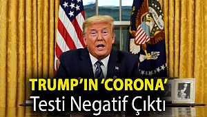 Trump’ın ‘corona’ testi negatif çıktı