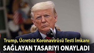 Trump, ücretsiz koronavirüsü testi imkanı sağlayan tasarıyı onayladı