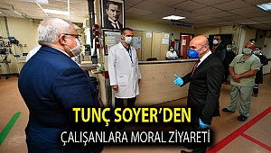 Tunç Soyer’den çalışanlara moral ziyareti