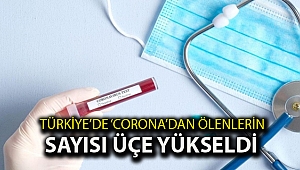 Türkiye’de ‘corona’dan ölenlerin sayısı üçe yükseldi