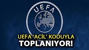 UEFA 'acil' koduyla toplanıyor!