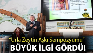 “Urla Zeytin Aşkı Sempozyumu” büyük ilgi gördü!