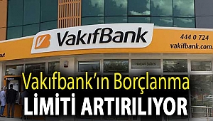 Vakıfbank’ın borçlanma limiti artırılıyor