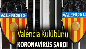 Valencia kulübünü koronavirüs sardı