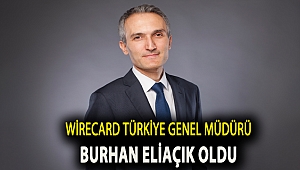 Wirecard Türkiye Genel Müdürü Burhan Eliaçık oldu