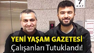 Yeni Yaşam gazetesi çalışanları tutuklandı!