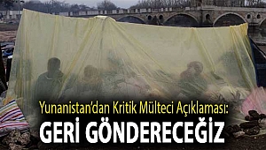 Yunanistan’dan kritik mülteci açıklaması: Geri göndereceğiz