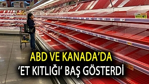 ABD ve Kanada’da ‘et kıtlığı’ baş gösterdi, reyonlar boşaldı
