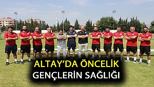 ALTAY’DA ÖNCELİK GENÇLERİN SAĞLIĞI