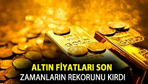 Altın fiyatları son zamanların rekorunu kırdı