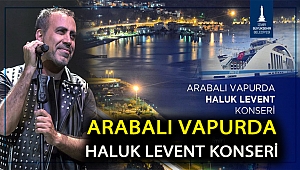 Arabalı Vapurda Haluk Levent Konseri