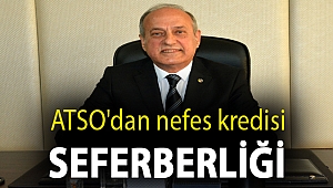 ATSO'dan nefes kredisi seferberliği