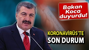 Bakan Koca Duyurdu: Koronavirüs'te Son Durum