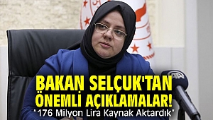 Bakan Selçuk'tan önemli açıklamalar! “176 Milyon Lira Kaynak Aktardık”