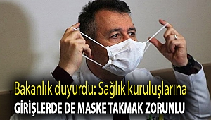 Bakanlık duyurdu: Sağlık kuruluşlarına girişlerde de maske takmak zorunlu