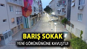Barış Sokak yeni görünümüne kavuştu!