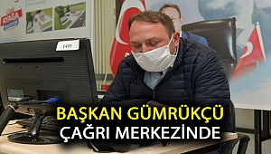 Başkan Gümrükçü Çağrı Merkezinde
