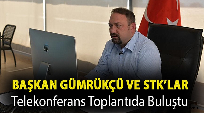 Başkan Gümrükçü ve STK’lar Telekonferans Toplantıda Buluştu