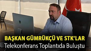 Başkan Gümrükçü ve STK’lar Telekonferans Toplantıda Buluştu