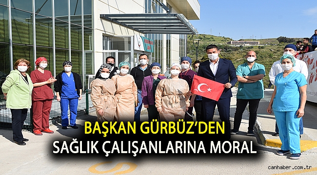 BAŞKAN GÜRBÜZ’DEN SAĞLIK ÇALIŞANLARINA MORAL