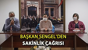 BAŞKAN SENGEL’DEN SAKİNLİK ÇAĞRISI