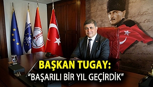 Başkan Tugay: “Başarılı bir yıl geçirdik”