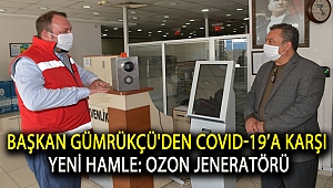 Başkan Utku Gümrükçü'den Covid-19’a Karşı Yeni Hamle: Ozon Jeneratörü