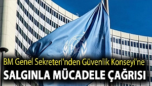 BM Genel Sekreteri'nden Güvenlik Konseyi'ne salgınla mücadele çağrısı