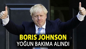 Boris Johnson yoğun bakıma alındı