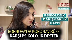 Bornova’da koronavirüse karşı psikolojik destek