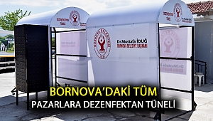 Bornova’daki tüm pazarlara dezenfektan tüneli