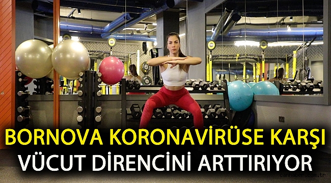 Bornova koronavirüse karşı vücut direncini arttırıyor