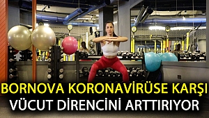 Bornova koronavirüse karşı vücut direncini arttırıyor