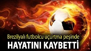 Brezilyalı futbolcu uçurtma peşinde hayatını kaybetti