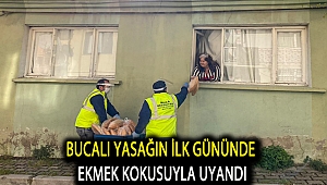 Bucalı yasağın ilk gününde ekmek kokusuyla uyandı